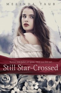 Still Star-Crossed, by Melinda Taub (Random House, due out July 9, 2013)
