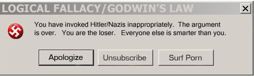 Godwin’s Law, as postulated by lawyer Mike Godwin in 1990, says: "As an online discussion grows longer, the probability of a comparison involving Nazis or Hitler approaches 1" [image credit: Know Your Meme] 