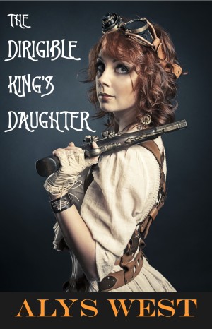 The Dirigible King's Daughter by Alys West